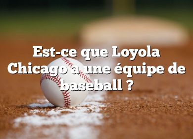 Est-ce que Loyola Chicago a une équipe de baseball ?